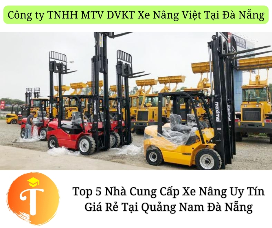 Top 5 Nhà Cung Cấp Xe Nâng điện và xe nâng dầu Uy Tín Giá Rẻ Tại Quảng Nam Đà Nẵng